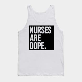 Nurses Are Dope Tank Top